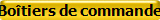 Bo�tiers de commande